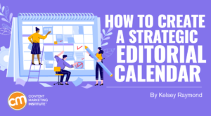 7 Steps to a More Strategic Editorial Calendar