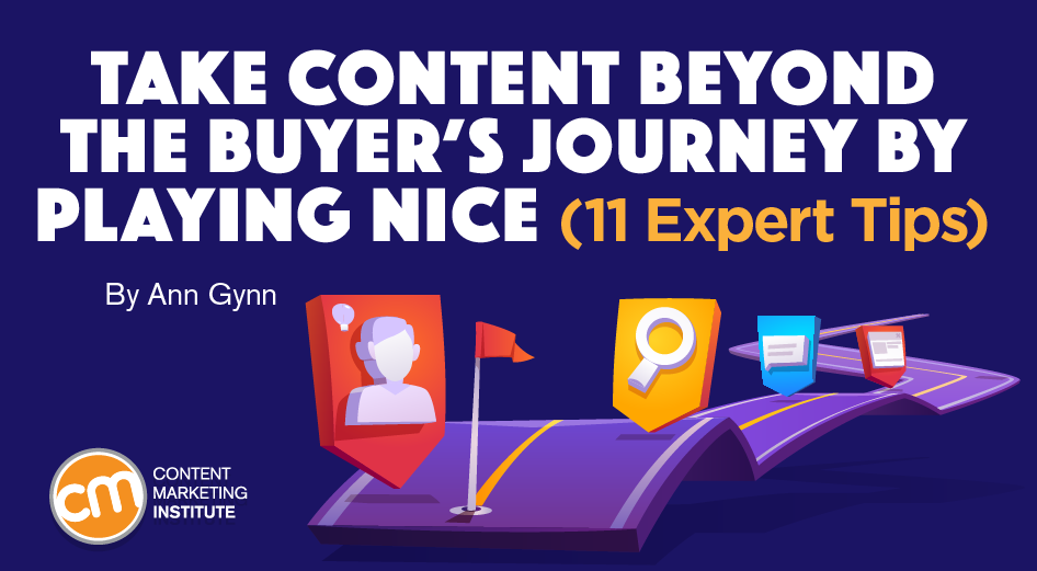 Take Content Beyond the Buyer's Journey by Playing Nice [11 Expert Tips]