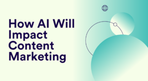 How AI Will Power the Future of Successful Content Marketing