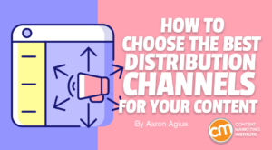 How To Choose the Best Distribution Channels for Your Content