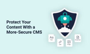 Protect Your Content With a More-Secure CMS [Sponsored]