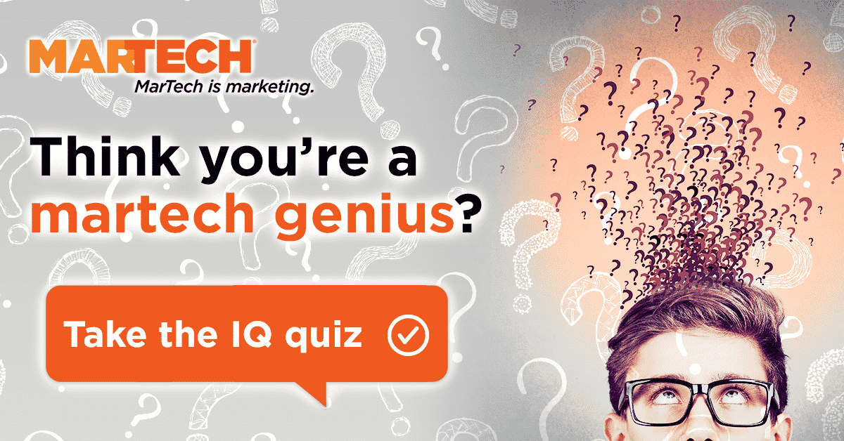 So you think you're a martech genius?