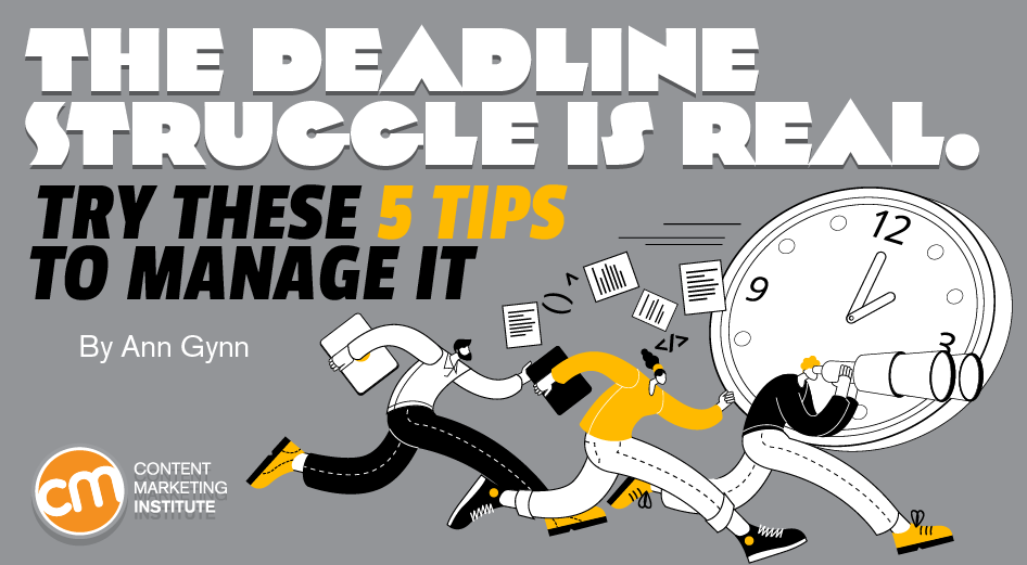 The Deadline Struggle Is Real. Try These 5 Tips to Manage It